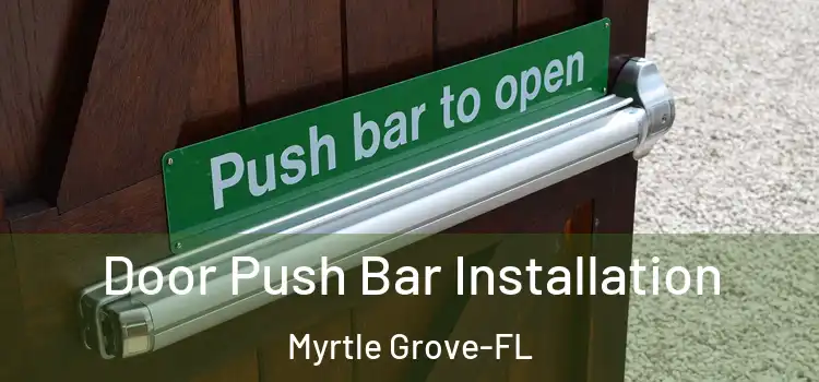  Door Push Bar Installation Myrtle Grove-FL