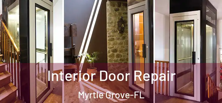 Interior Door Repair Myrtle Grove-FL
