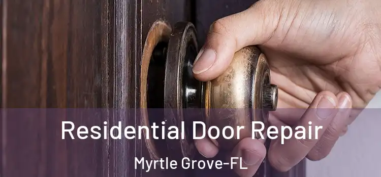 Residential Door Repair Myrtle Grove-FL