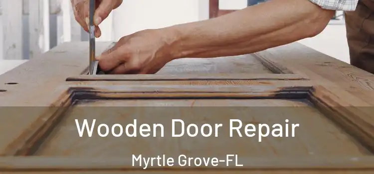 Wooden Door Repair Myrtle Grove-FL